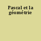 Pascal et la géométrie