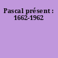 Pascal présent : 1662-1962