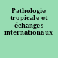 Pathologie tropicale et échanges internationaux