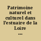 Patrimoine naturel et culturel dans l'estuaire de la Loire : propositions d'itinéraires de découverte (rive nord, des marais de Coueron à Lavau-sur-Loire)