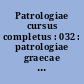 Patrologiae cursus completus : 032 : patrologiae graecae : omnium ss. patrum, doctorum scriptorumque ecclesiasticorum : sive latinorum, sive graecorum