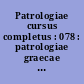 Patrologiae cursus completus : 078 : patrologiae graecae : omnium ss. patrum, doctorum scriptorumque ecclesiasticorum : sive latinorum, sive graecorum
