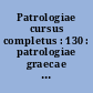 Patrologiae cursus completus : 130 : patrologiae graecae : omnium ss. patrum, doctorum scriptorumque ecclesiasticorum : sive latinorum, sive graecorum