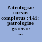Patrologiae cursus completus : 141 : patrologiae graecae : omnium ss. patrum, doctorum scriptorumque ecclesiasticorum : sive latinorum, sive graecorum