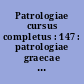 Patrologiae cursus completus : 147 : patrologiae graecae : omnium ss. patrum, doctorum scriptorumque ecclesiasticorum : sive latinorum, sive graecorum