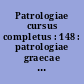 Patrologiae cursus completus : 148 : patrologiae graecae : omnium ss. patrum, doctorum scriptorumque ecclesiasticorum : sive latinorum, sive graecorum