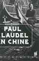 Paul Claudel en Chine : [hommage à Gilbert Gadoffre]