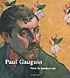 Paul Gauguin : vers la modernité : [exposition] The Cleveland Museum of Art, [4 oct. 2009 - 18 jan. 2010,] Amsterdam, Van Gogh Museum, [19 fév. - 6 juin 2010]