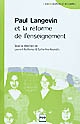 Paul Langevin et la réforme de l'enseignement : actes du séminaire tenu à l'ESPCI ParisTech du 15 janvier au 14 mai 2009
