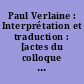 Paul Verlaine : Interprétation et traduction : [actes du colloque de la Sorbonne, 5-6 avril 1996]