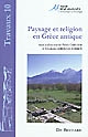 Paysage et religion en Grèce antique : mélanges offerts à Madeleine Jost