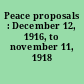 Peace proposals : December 12, 1916, to november 11, 1918