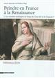 Peindre en France à la Renaissance : 1 : Les courants stylistiques au temps de Louis XII et de François 1er
