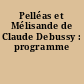 Pelléas et Mélisande de Claude Debussy : programme