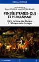 Pensée stratégique et humanisme : de la tactique des Anciens à l'éthique de la stratégie