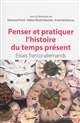 Penser et pratiquer l'histoire du temps présent : essais franco-allemands