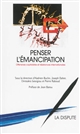 Penser l'émancipation : offensives capitalistes et résistances internationales : [colloque, Lausanne, 25-27 octobre 2012