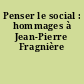 Penser le social : hommages à Jean-Pierre Fragnière