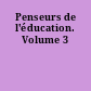 Penseurs de l'éducation. Volume 3