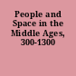 People and Space in the Middle Ages, 300-1300
