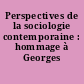 Perspectives de la sociologie contemporaine : hommage à Georges Gurvitch