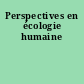 Perspectives en écologie humaine