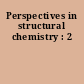 Perspectives in structural chemistry : 2