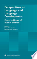 Perspectives on language and language development : essays in honor of Ruth A. Berman