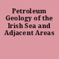 Petroleum Geology of the Irish Sea and Adjacent Areas