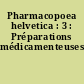 Pharmacopoea helvetica : 3 : Préparations médicamenteuses