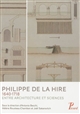Philippe de La Hire : 1640-1718 : entre architecture et sciences : [actes du colloque, Paris, 24-26 juin 2010]