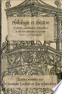 Philologie et théâtre : traduire, commenter, interpréter le théâtre antique en Europe (XVe-XVIIIe siècle)