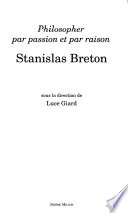 Philosopher par passion et par raison : Stanislas Breton : [Recueil né d'un colloque organisé en avril 1988 dans les locaux de la revue Esprit]