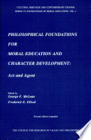 Philosophical foundations for moral education and character development : act and agent