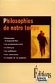 Philosophies de notre temps : penseurs d'aujourd'hui, la postmodernité, l'éthique, la politique, les sciences, l'esprit et la pensée