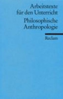 Philosophische Anthropologie : für die Sekundarstufe II : Arbeitstexte für den Unterricht