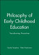 Philosophy of early childhood education : transforming narratives
