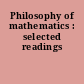 Philosophy of mathematics : selected readings