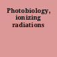 Photobiology, ionizing radiations