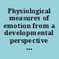 Physiological measures of emotion from a developmental perspective : state of the science