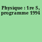 Physique : 1re S, programme 1994