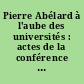 Pierre Abélard à l'aube des universités : actes de la conférence internationale, Université de Nantes, France, 3-4 octobre 2001