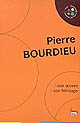 Pierre Bourdieu : son oeuvre, son héritage