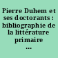Pierre Duhem et ses doctorants : bibliographie de la littérature primaire et secondaire