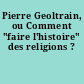 Pierre Geoltrain, ou Comment "faire l'histoire" des religions ?