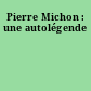 Pierre Michon : une autolégende