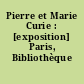 Pierre et Marie Curie : [exposition] Paris, Bibliothèque nationale,1967