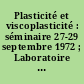 Plasticité et viscoplasticité : séminaire 27-29 septembre 1972 ; Laboratoire de mécanique des solides ; Ecole polytechnique, Paris
