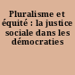 Pluralisme et équité : la justice sociale dans les démocraties