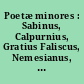 Poetæ minores : Sabinus, Calpurnius, Gratius Faliscus, Nemesianus, Valerius Cato, Vestritius Spurinna, Lupercus Servastus, Arborius, Pentadius, Eucheria, Pervigilium Veneris